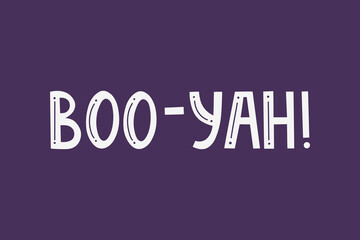 Obraz premium Boo Yah, Happy Halloween print template, vector lettering phrase