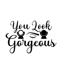 you look gorgeous svg cut file