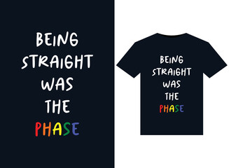 Being Straight Was The Phase illustrations for print-ready T-Shirts design
