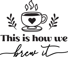 this is how we brew it lettering and coffee quote illustration