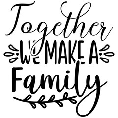 Obraz premium Together We Make a Family