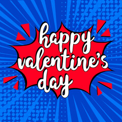 Fototapeta premium Happy Valentine's day lettering in pop art style. Concept of love. Valentine's day greeting card. comic bubble with Happy Valentine's Day . Comic sound effects in pop art style. Vector illustration.