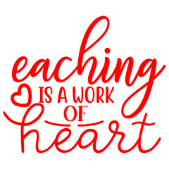 eaching is a work of heart
