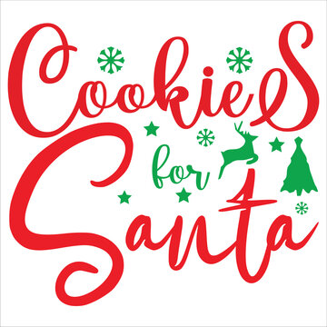 Cookies for Santa Merry Christmas shirt print template, funny Xmas shirt design, Santa Claus funny quotes typography design