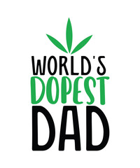 Fototapeta premium Weed Svg , Marijuana Svg, Cannabis Svg, Weed Smokings Svg, Stoners Svg , Weed Leaf Svg , Weed Svg For Cricut, Clipart,Weed svg,worlds dopest dad svg, fathers day svg, dope dad svg, cannabis svg, weed 