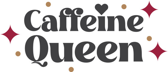 Caffeine Queen lettering and coffee quote illustration