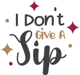 I Don't Give A Sip lettering and coffee quote illustration