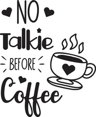 No Talkie Before Coffee lettering and coffee quote illustration