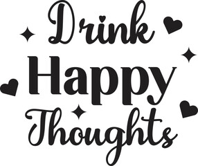 Drink Happy Thoughts lettering and coffee quote illustration