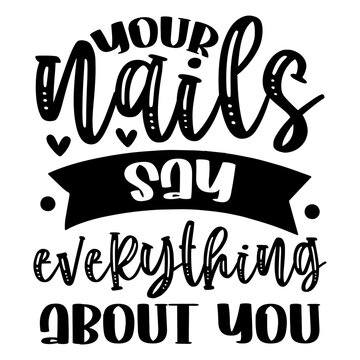 Your Nails Say Everything About You Svg