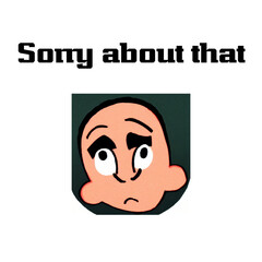 Text "Sorry about that" with a sad face isolated on a white background. Cartoon lettering illustration 