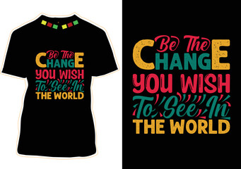 Be the change you wish to see in the world