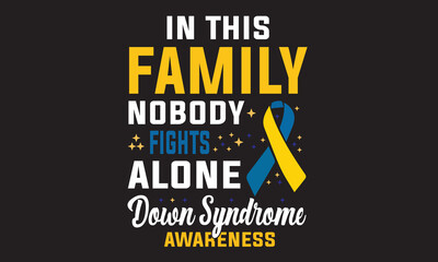 In This Family Nobody Fights Alone Down Syndrome Awareness T-Shirt Design