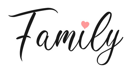 Family. Typography cozy design for print to poster, t shirt, banner, card, textile. Calligraphic quote Vector illustration. Black text on white background.