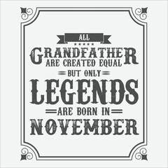 All Grandfather are equal but only legends are born in November, Birthday gifts for women or men, Vintage birthday shirts for wives or husbands, anniversary T-shirts for sisters or brother