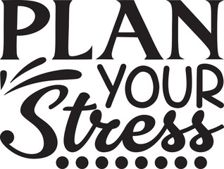 Plan Your Stress