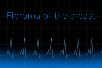 Fibroma of the breast disease. Fibroma of the breast logo on a dark background. Heartbeat line as a symbol of human disease. Concept Medication for disease Fibroma of the breast.