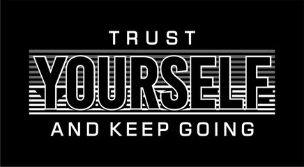 T shirt Design, Trust Yourself and Keep Going  