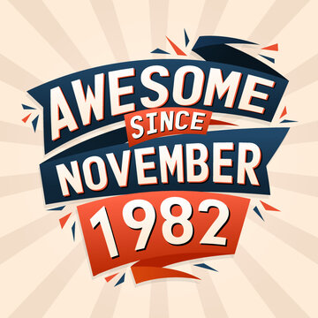 Awesome since November 1982. Born in November 1982 birthday quote vector design
