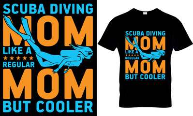 scuba diving mom like a regular mom but cooler. scuba diving t shirt design, scuba t shirt design, scuba diving t-shirt design, scuba typography design, scuba diving t-shirt design,