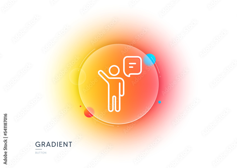 Poster agent talk line icon. gradient blur button with glassmorphism. business management sign. speech bubb