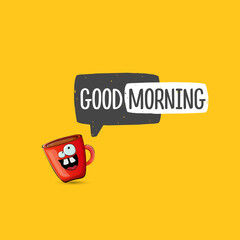 Good morning quote with cute red coffee cup character and speech bubble isolated orange background. Vector good morning slogan and Coffee cartoon poster, flyer, label, funny banner design template