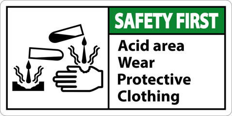 Safety First Acid Area Wear Protective Clothing Sign