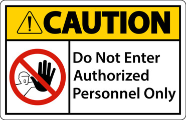 Caution Do Not Enter Authorized Personnel Only Sign