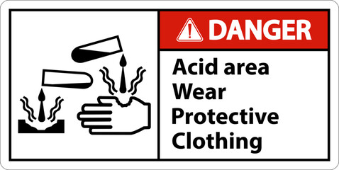 Danger Acid Area Wear Protective Clothing Sign