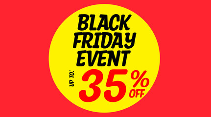 Word text black friday event up to 35% off written on yellow circle with red background. banner.