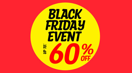 Word text black friday event up to 60% off written on yellow circle with red background. banner.