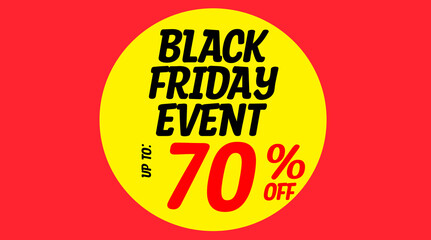 Word text black friday event up to 70% off written on yellow circle with red background. banner.
