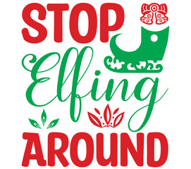 Fototapeta premium Stop Elfing Around, Christmas SVG Bundle, Christmas T-Shirt Bundle, Christmas SVG, SVG