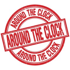AROUND THE CLOCK written word on red stamp sign