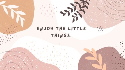 Fototapeta na wymiar Pink Brown Cute Abstract Shape Positive Motivational Desktop Wallpaper Enjoy The Little Things. (motivational poster) - 1