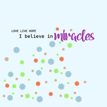 love live hope i believe in miracles typography slogan for t shirt printing, tee graphic design. 