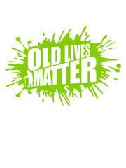 old lives matter Zitat 