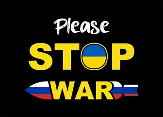 Stop War text with Ukraine flag and Russian flag. International protest, Stop the war against Ukraine.  illustration