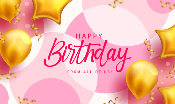 Happy birthday text vector background design. Birthday greeting card in pink empty space with gold inflatable balloons for girl event celebration. Vector Illustration.