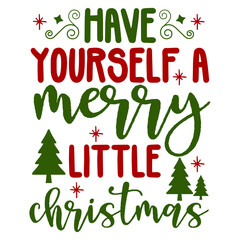 have yourself a merry little christmas svg