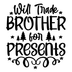 Will Trade Brother for Presents svg