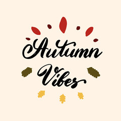 Autumn Vibes. Hand draw lettering fall for cards, banners, invitation, brochure, flyer, posters design. Vector Illustration. 