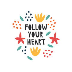 Follow your heart. Cute cartoon inscription. Cute vector illustration inscription doodle style. Motivational inscription. Simple flat vector cartoon illustration.