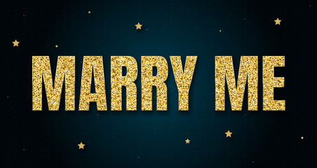 marry me in shiny golden color, stars design element and on dark background.