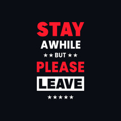 Stay awhile but please leave motivational vector quotes design
