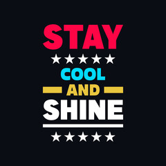 Stay cool and shine positivity typography vector quotes design