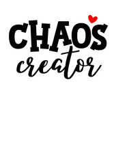 Chaos creator Humorous quote. Mother's Day decor. Isolated on transparent background.