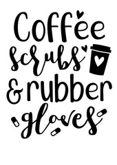 Coffee scrubs and rubber gloves Quote. Isolated on transparent background.