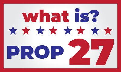 text saying what is Prop 27 - mid term elections - gambling laws propositions