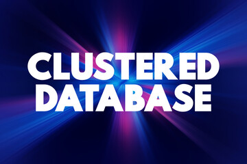 Clustered Database - collection of databases that is managed by a single instance of a running database server, text concept background